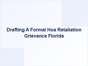 Steps to File an Hoa Retaliation Grievance in Florida
