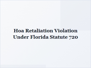 Understanding Florida Hoa Retaliation Violations