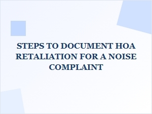 Documenting Hoa Retaliation After a Noise Complaint